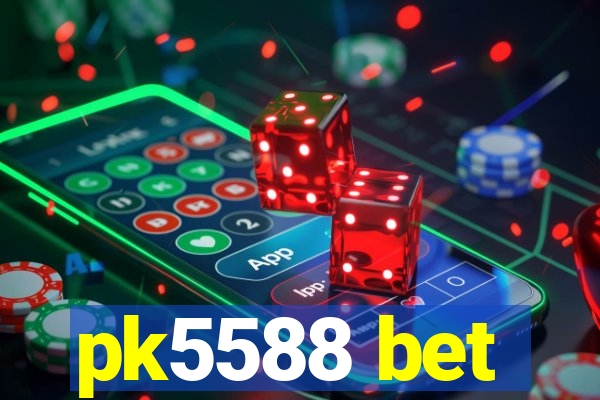 pk5588 bet